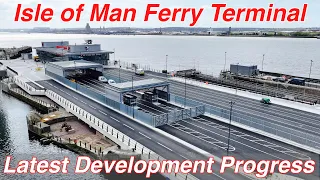 New Isle of Man Ferry Terminal, Latest Development Progress as it nears completion. Roads Marked!
