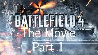 Battlefield 4 - The Movie - All Story and Cutscenes - Full 1080p HD {Part 1 of 2}