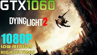 GTX 1060 ~ Dying Light 2 | 1080p LOW To HIGH Settings Tested