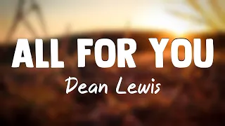 All For You - Dean Lewis(Lyrics Version)🦈