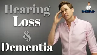 The Link Between Hearing Loss and Dementia