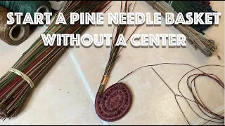 Starting a Pine Needle Basket Without a Center