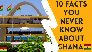 10 Facts about Ghana🇬🇭🇬🇭🇬🇭