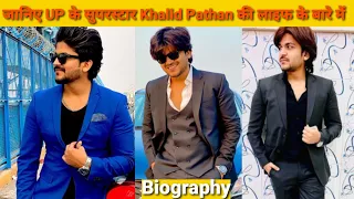 Khalid Pathan , Biography , Lifestory , Family , Girlfriend , Age , Struggle , Career , Hometown ,