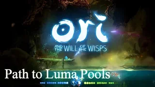 Ori and the Will of the Wisps Walkthrough - Path to Luma Pools (Part 13)