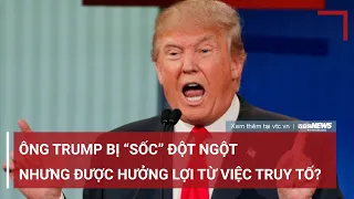 Ông Trump bị 'sốc' đột ngột nhưng đang được hưởng lợi từ việc truy tố? | VTC News