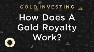 How a Gold Royalty Works