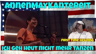 AnnenMayKantereit - Ich geh heut nicht mehr tanzen (Proberaum Session) - REACTION - First Time
