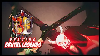 OPENING BRUTAL LEGENDS