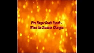 Five Finger Death Punch - When the Seasons Change (Lyric)