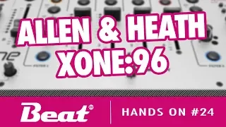 Tutorial: Allen & Heath Xone:96 DJ Mixer für Hybrid Live Act / DJ Set| Hands On #24 | Beat Magazin