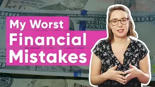 My 7 Worst Financial Decisions | The Financial Diet