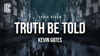 Kevin Gates - Truth Be Told | Lyrics