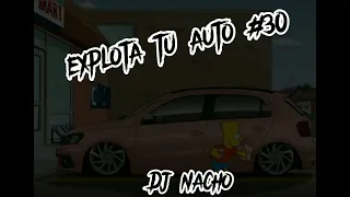 Explota tu auto #30 - Dj nacho