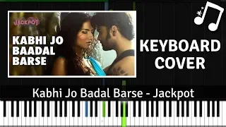 Kabhi Jo Badal Barse Mai Dekhu Tujhe Ankhe Bhar Ke II Arijit Singh II ( Jackpot ) Keyboard Cover