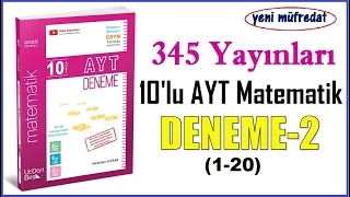 345 AYT MATEMATİK DENEME-2 ÇÖZÜMLERİ(1-20)(2020 Basım yeni müfredat)(10'lu AYT Matematik Denemeleri)