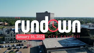 The Rundown (City Council Recap for January 16, 2024 Meeting)