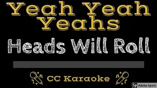 Yeah Yeah Yeahs • Heads Will Roll (CC) [Karaoke Instrumental Lyrics]