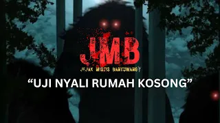 UJI NYALI RUMAH KOSONG [JMB REBORN]