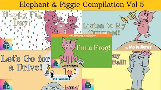 🐘🐷5 - Elephant & Piggie Vol 5 - Kids Book Read Alouds - Five Book Compilation - Mo Willems