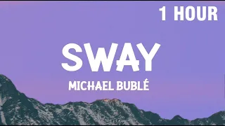 [1 HOUR] Michael Bublé - Sway (Lyrics)