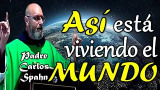 EL MUNDO ESTÁ VIVIENDO ASÍ - P. Carlos Spahn