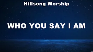 Hillsong Worship - Who You Say I Am (Lyrics) Elevation Worship, Lauren Daigle, Hillsong Worship