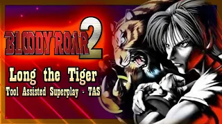 【TAS】BLOODY ROAR 2 (PSX) - LONG THE TIGER