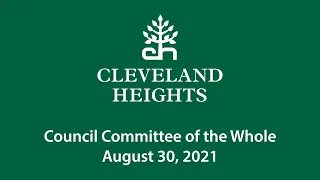 Cleveland Heights Council Committee of the Whole August 30, 2021