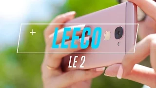 LeEco Le 2 X620 полный качественный обзор, отзыв реального пользователя. Амбициозный новичок.