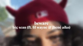 Beware - Big Sean (ft. Lil Wayne & Jhené Aiko) (slowed down) + reverb