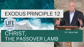 Exodus Principle 12: Christ, the Passover Lamb