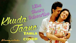 Khuda Jaane - (Tabla Cover ) | Bachna Ae Haseeno | Ranbir Kapoor | Deepika Padukone | KK | Shilpa