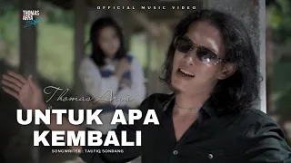 Thomas Arya - Untuk Apa Kembali ( Official Music Video )