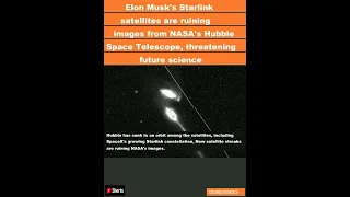 Elon Musk's Starlink satellites are ruining images from NASA's Hubble Space Telescope, thre|#shorts