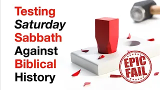 Testing Saturday Sabbath against Biblical History