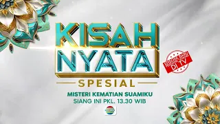 Saksikan Kisah Nyata Spesial - Misteri Kematian Suamiku | Hari Ini, 19 Maret 2024