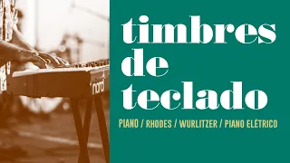 Dicas de TIMBRES (piano, rhodes, wurly, piano elétrico...)