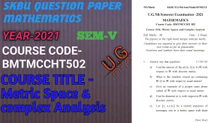 SKBU previous year Mathematics question paper SEM-5, Metric Space complex & Analysis, year 2021