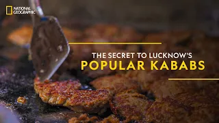 The Secret to Lucknow's Popular Kababs | It Happens Only in India | National Geographic