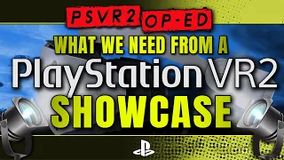 What We Need from a PlayStation VR2 Showcase | PSVR2 Op-Ed