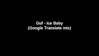 Guf - Ice baby [Google translate mix]