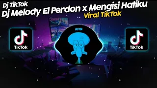 DJ MELODY EL PERDON x MENGISI HATIKU VIRAL TIK TOK TERBARU 2022!!