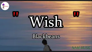 Wish - Blackbeans  ของขวัญ,หลงรัก,กลิ่นดอกไม้ (เนื้อเพลง)