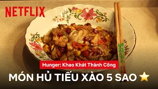 Hủ tiếu xào gia truyền: từ đường phố đến nhà hàng 5 sao | Hunger: Khao khát thành công | Netflix