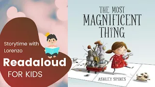 The Most Magnificent Thing Read Aloud Book By Ashley Spires with Quiz | Storytime with Lorenzo