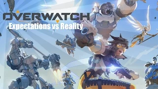 Overwatch Expectations vs Reality