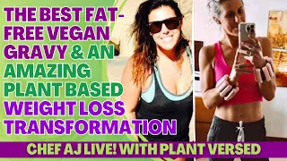 The BEST Fat-Free Vegan Gravy & An Amazing Plant Based Weight Loss Transformation with Plant Versed