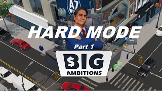 Let's get started! - HARD MODE Big Ambitions EA .4 - Pt. 1