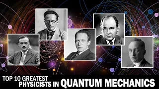 Top 10 Greatest Physicists in Quantum Mechanics